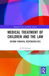 児童への医療行為と法<br>Medical Treatment of Children and the Law : Beyond Parental Responsibilities (Biomedical Law and Ethics Library)