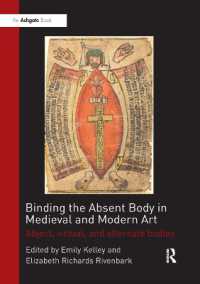 Binding the Absent Body in Medieval and Modern Art : Abject, virtual, and alternate bodies