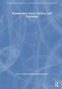 Romanesque Saints, Shrines, and Pilgrimage (The British Archaeological Association Romanesque Transactions)