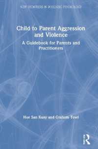 Child to Parent Aggression and Violence : A Guidebook for Parents and Practitioners (New Frontiers in Forensic Psychology)