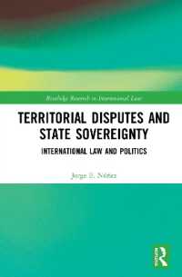 領土紛争と国家主権：国際法と政治<br>Territorial Disputes and State Sovereignty : International Law and Politics (Routledge Research in International Law)