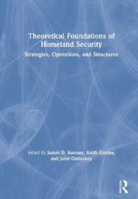 国土安全保障の理論的根拠<br>Theoretical Foundations of Homeland Security : Strategies, Operations, and Structures