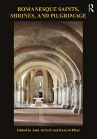 Romanesque Saints, Shrines, and Pilgrimage (The British Archaeological Association Romanesque Transactions)