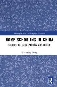 中国におけるホームスクーリング：文化・宗教・政治・ジェンダー<br>Home Schooling in China : Culture, Religion, Politics, and Gender (Routledge Research in Language Education)