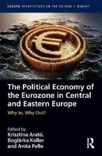 The Political Economy of the Eurozone in Central and Eastern Europe : Why In, Why Out? (Europa Perspectives on the EU Single Market)