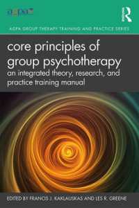 Core Principles of Group Psychotherapy : An Integrated Theory, Research, and Practice Training Manual (Agpa Group Therapy Training and Practice Series)