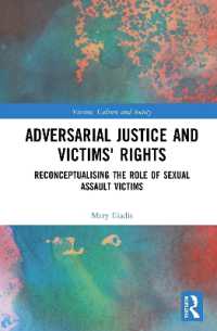 Adversarial Justice and Victims' Rights : Reconceptualising the Role of Sexual Assault Victims (Victims, Culture and Society)