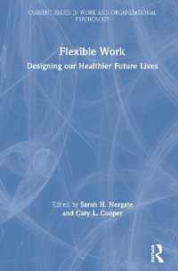 柔軟な働き方の心理学<br>Flexible Work : Designing our Healthier Future Lives (Current Issues in Work and Organizational Psychology)