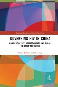 Governing HIV in China : Commercial Sex, Homosexuality and Rural-to-Urban Migration (Routledge Studies on China in Transition)