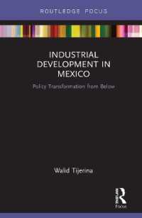 メキシコの産業発展<br>Industrial Development in Mexico : Policy Transformation from below (Routledge Studies in Latin American Development)