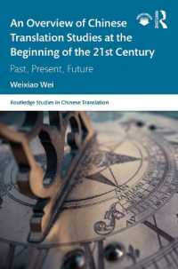 An Overview of Chinese Translation Studies at the Beginning of the 21st Century : Past, Present, Future (Routledge Studies in Chinese Translation)