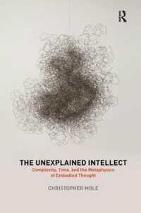 The Unexplained Intellect : Complexity, Time, and the Metaphysics of Embodied Thought