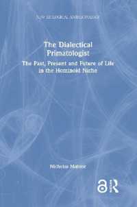 The Dialectical Primatologist : The Past, Present and Future of Life in the Hominoid Niche (New Biological Anthropology)