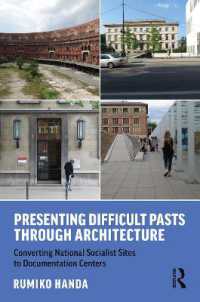 Presenting Difficult Pasts through Architecture : Converting National Socialist Sites to Documentation Centers