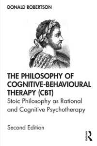 認知行動療法の哲学（第２版）<br>The Philosophy of Cognitive-Behavioural Therapy (CBT) : Stoic Philosophy as Rational and Cognitive Psychotherapy （2ND）