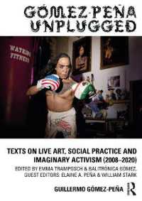 Gómez-Peña Unplugged : Texts on Live Art, Social Practice and Imaginary Activism (2008-2020)