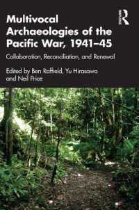 太平洋戦争の多声的考古学<br>Multivocal Archaeologies of the Pacific War, 1941-45 : Collaboration, Reconciliation, and Renewal