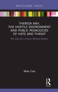 Theresa May, the Hostile Environment and Public Pedagogies of Hate and Threat : The Case for a Future without Borders (Routledge Research in Education Policy and Politics)
