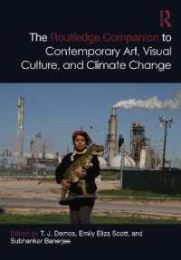 ラウトレッジ版　現代アート・視覚文化・気候変動必携<br>The Routledge Companion to Contemporary Art, Visual Culture, and Climate Change (Routledge Art History and Visual Studies Companions)
