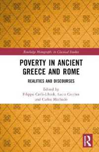 貧困の古代ギリシア・ローマ世界史<br>Poverty in Ancient Greece and Rome : Realities and Discourses (Routledge Monographs in Classical Studies)
