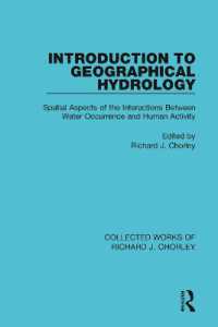 Introduction to Geographical Hydrology : Spatial Aspects of the Interactions between Water Occurrence and Human Activity (Collected Works of Richard J. Chorley)