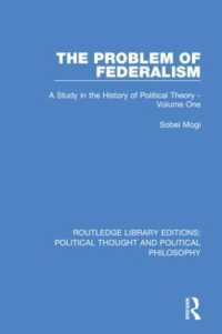 The Problem of Federalism : A Study in the History of Political Theory - Volume One (Routledge Library Editions: Political Thought and Political Philosophy)