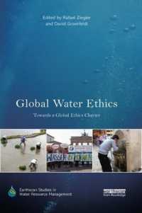 Global Water Ethics : Towards a global ethics charter (Earthscan Studies in Water Resource Management)