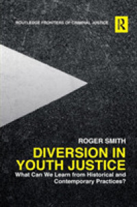 Diversion in Youth Justice : What Can We Learn from Historical and Contemporary Practices? (Routledge Frontiers of Criminal Justice)