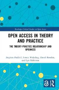 Open Access in Theory and Practice : The Theory-Practice Relationship and Openness (Routledge Critical Studies on Open Access)