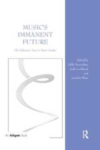 Music's Immanent Future : The Deleuzian Turn in Music Studies