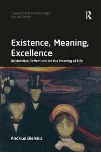 Existence, Meaning, Excellence : Aristotelian Reflections on the Meaning of Life (Classical and Contemporary Social Theory)