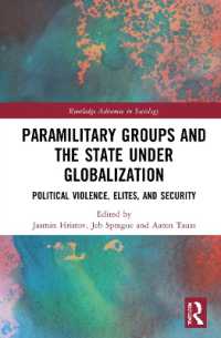 グローバル時代の民兵組織と国家<br>Paramilitary Groups and the State under Globalization : Political Violence, Elites, and Security (Routledge Advances in Sociology)