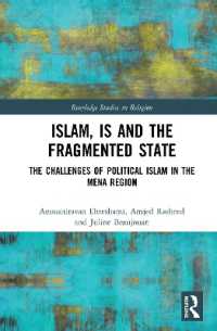 中東・北アフリカ地域における政治的イスラームの課題<br>Islam, IS and the Fragmented State : The Challenges of Political Islam in the MENA Region (Routledge Studies in Religion)