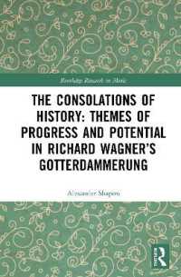 The Consolations of History: Themes of Progress and Potential in Richard Wagner's Gotterdammerung (Routledge Research in Music)