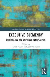 恩赦の比較・実証分析<br>Executive Clemency : Comparative and Empirical Perspectives (Routledge Research in Human Rights Law)