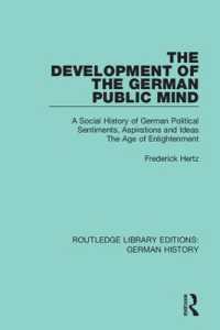 The Development of the German Public Mind : Volume 2 a Social History of German Political Sentiments, Aspirations and Ideas the Age of Enlightenment (Routledge Library Editions: German History)