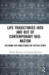 Life Trajectories into and Out of Contemporary Neo-Nazism : Becoming and Unbecoming the Hateful Other (Routledge Research in Race and Ethnicity)