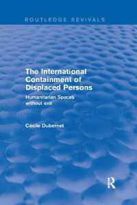 The International Containment of Displaced Persons : Humanitarian Spaces without Exit (Routledge Revivals)