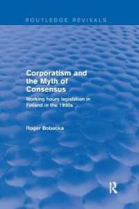 Corporatism and the Myth of Consensus : Working Hours Legislation in Finland in the 1990s (Routledge Revivals)