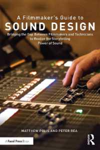 A Filmmaker's Guide to Sound Design : Bridging the Gap between Filmmakers and Technicians to Realize the Storytelling Power of Sound