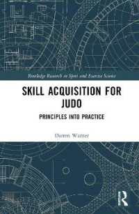 柔道の技能修得：原理から実践へ<br>Skill Acquisition for Judo : Principles into Practice (Routledge Research in Sport and Exercise Science)