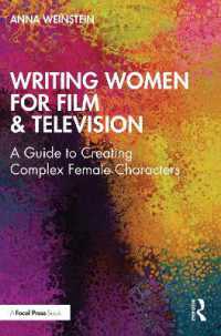 Writing Women for Film & Television : A Guide to Creating Complex Female Characters