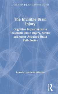The Invisible Brain Injury : Cognitive Impairments in Traumatic Brain Injury, Stroke and other Acquired Brain Pathologies (After Brain Injury: Survivor Stories)