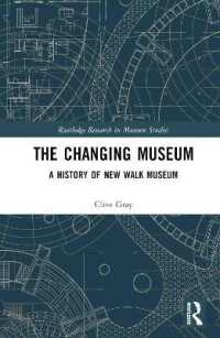 The Changing Museum : A History of New Walk Museum (Routledge Research in Museum Studies)