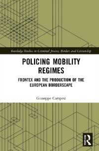 Policing Mobility Regimes : Frontex and the Production of the European Borderscape (Routledge Studies in Criminal Justice, Borders and Citizenship)