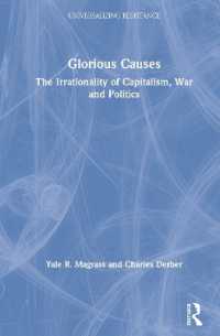 Glorious Causes : The Irrationality of Capitalism, War and Politics (Universalizing Resistance)