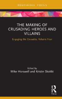 The Making of Crusading Heroes and Villains : Engaging the Crusades, Volume Four (Engaging the Crusades)