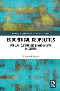 大衆文化と環境保護言説の政治学<br>Ecocritical Geopolitics : Popular culture and environmental discourse (Routledge Explorations in Environmental Studies)