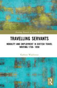 旅する使用人たち：移動と雇用のイギリス旅行記1750-1850年<br>Travelling Servants : Mobility and Employment in British Travel Writing 1750- 1850 (Routledge Research in Travel Writing)