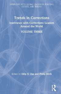 世界の矯正のトレンド：インタビュー集（第３巻）<br>Trends in Corrections : Interviews with Corrections Leaders around the World, Volume Three (Interviews with Global Leaders in Policing, Courts, and Prisons)